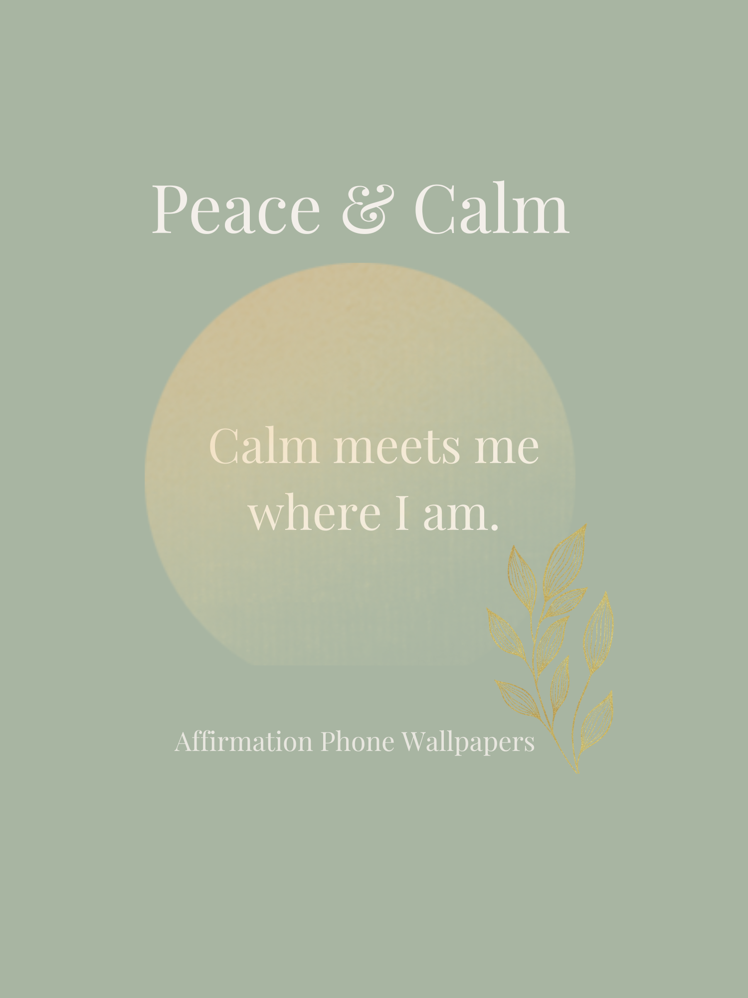 Peace & Calm – Affirmation Phone Wallpapers