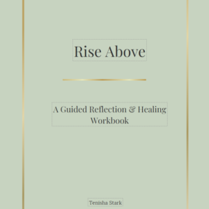Rise Above: A Guided Reflection & Healing Workbook (Fillable Digital PDF)