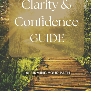 Clarity & Confidence Guide: Affirming Your Path (Ebook)