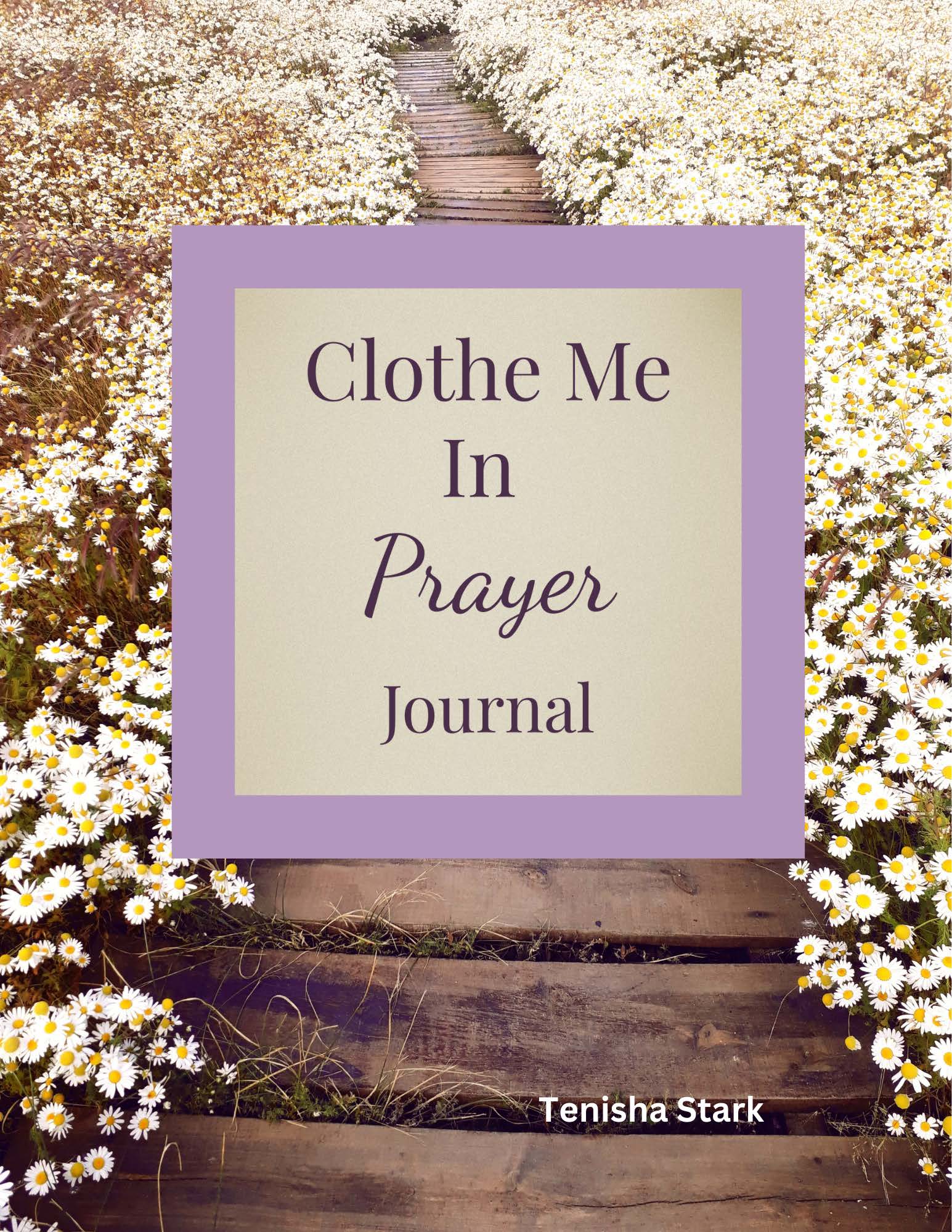 Clothe Me in Prayer Journal (Print Edition)